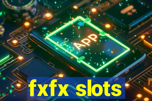 fxfx slots